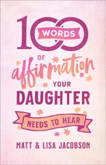 100 Words of Affirmation Your Daughter Needs to Hear cena un informācija | Garīgā literatūra | 220.lv