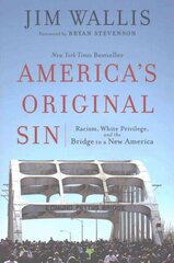 America`s Original Sin - Racism, White Privilege, and the Bridge to a New America: Racism, White Privilege, and the Bridge to a New America cena un informācija | Garīgā literatūra | 220.lv