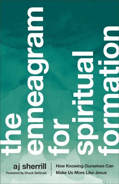 Enneagram for Spiritual Formation - How Knowing Ourselves Can Make Us More Like Jesus: How Knowing Ourselves Can Make Us More Like Jesus цена и информация | Garīgā literatūra | 220.lv