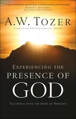 Experiencing the Presence of God - Teachings from the Book of Hebrews: Teachings from the Book of Hebrews cena un informācija | Garīgā literatūra | 220.lv