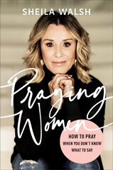 Praying Women - How to Pray When You Don`t Know What to Say: How to Pray When You Don't Know What to Say цена и информация | Духовная литература | 220.lv