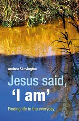 Jesus said, 'I am': Finding life in the everyday цена и информация | Духовная литература | 220.lv