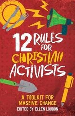 12 Rules for Christian Activists: A Toolkit for Massive Change цена и информация | Духовная литература | 220.lv