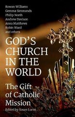 God's Church in the World: The Gift of Catholic Mission cena un informācija | Garīgā literatūra | 220.lv