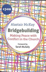 Bridgebuilding: Making peace with conflict in the Church cena un informācija | Garīgā literatūra | 220.lv