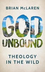 God Unbound: Theology in the Wild цена и информация | Духовная литература | 220.lv