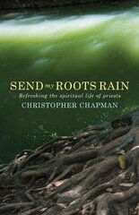 Send My Roots Rain: Refreshing the spiritual life of priests цена и информация | Духовная литература | 220.lv