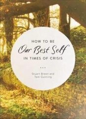 How to be Our Best Self in Times of Crisis cena un informācija | Garīgā literatūra | 220.lv