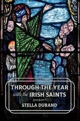 Through the Year with the Irish Saints cena un informācija | Garīgā literatūra | 220.lv