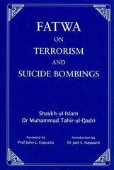 Fatwa on Terrorism and Suicide Bombings: A Historic Fatwa on Terrorism 1 цена и информация | Духовная литература | 220.lv