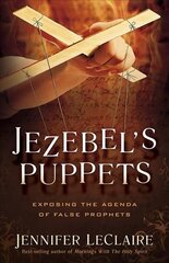 Jezebel'S Puppets: Exposing the Agenda of False Prophets cena un informācija | Garīgā literatūra | 220.lv