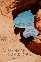 Ripples of the Universe: Spirituality in Sedona, Arizona cena un informācija | Garīgā literatūra | 220.lv