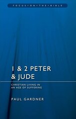 1 & 2 Peter & Jude: Christians Living in an Age of Suffering Revised edition cena un informācija | Garīgā literatūra | 220.lv