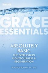 Absolutely Basic: The Everlasting righteousness & Regeneration цена и информация | Духовная литература | 220.lv