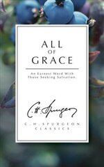 All of Grace: An earnest word with those seeking salvation Revised ed. cena un informācija | Garīgā literatūra | 220.lv