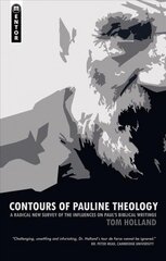 Contours of Pauline Theology: A Radical New Survey of the Influences on Paul's Biblical Writings Revised edition cena un informācija | Garīgā literatūra | 220.lv