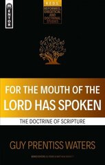 For the Mouth of the Lord Has Spoken: The Doctrine of Scripture цена и информация | Духовная литература | 220.lv