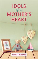 Idols of a Mother's Heart Revised ed. cena un informācija | Garīgā literatūra | 220.lv