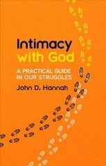 Intimacy With God: A Practical Guide in Our Struggles cena un informācija | Garīgā literatūra | 220.lv