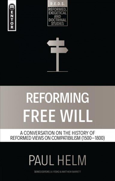 Reforming Free Will: A Conversation on the History of Reformed Views cena un informācija | Garīgā literatūra | 220.lv