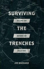 Surviving the Trenches: Killing Sin Before Sin Kills You цена и информация | Духовная литература | 220.lv