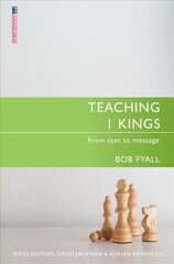 Teaching 1 Kings: From Text to Message Revised ed. цена и информация | Духовная литература | 220.lv