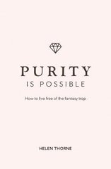 Purity is Possible: How to live free of the fantasy trap цена и информация | Духовная литература | 220.lv