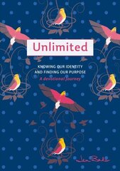 Unlimited: A Devotional Journey: Knowing our Identity and Finding our Purpose cena un informācija | Garīgā literatūra | 220.lv