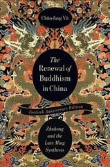 Renewal of Buddhism in China: Zhuhong and the Late Ming Synthesis fortieth anniversary edition цена и информация | Духовная литература | 220.lv