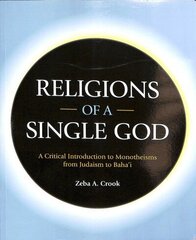 Religions of a Single God: A Critical Introduction to Monotheisms from Judaism to Baha'i cena un informācija | Garīgā literatūra | 220.lv