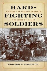 Hard-Fighting Soldiers: A History of African American Churches of Christ cena un informācija | Garīgā literatūra | 220.lv