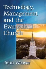 Technology, Management and the Evangelical Church цена и информация | Духовная литература | 220.lv