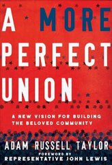 More Perfect Union: A New Vision for Building the Beloved Community цена и информация | Духовная литература | 220.lv