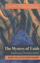 Mystery of Faith: Exploring Christian belief cena un informācija | Garīgā literatūra | 220.lv