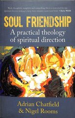 Soul Friendship: A practical theology of spiritual direction cena un informācija | Garīgā literatūra | 220.lv