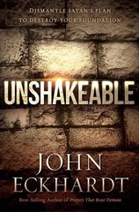 Unshakeable: Dismantle Satan's Plan to Destroy Your Foundation cena un informācija | Garīgā literatūra | 220.lv