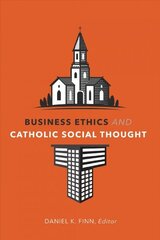 Business Ethics and Catholic Social Thought цена и информация | Духовная литература | 220.lv
