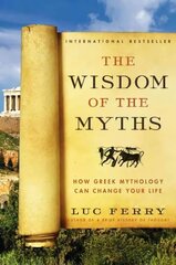 Wisdom of the Myths: How Greek Mythology Can Change Your Life цена и информация | Духовная литература | 220.lv