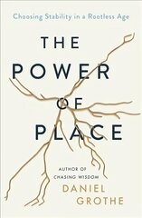 Power of Place: Choosing Stability in a Rootless Age cena un informācija | Garīgā literatūra | 220.lv