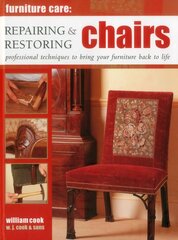 Furniture Care: Repairing & Restoring Chairs: Professional Techniques to Bring Your Furniture Back to Life цена и информация | Книги об искусстве | 220.lv