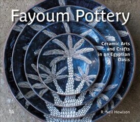 Fayoum Pottery: Ceramic Arts and Crafts in an Egyptian Oasis цена и информация | Книги об искусстве | 220.lv