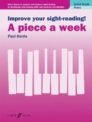 Improve your sight-reading! A piece a week Piano Initial Grade: Piano Initial Grade cena un informācija | Mākslas grāmatas | 220.lv