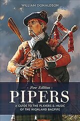 Pipers: A Guide to the Players and Music of the Highland Bagpipe Reissue цена и информация | Книги об искусстве | 220.lv