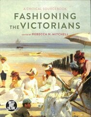 Fashioning the Victorians: A Critical Sourcebook cena un informācija | Mākslas grāmatas | 220.lv