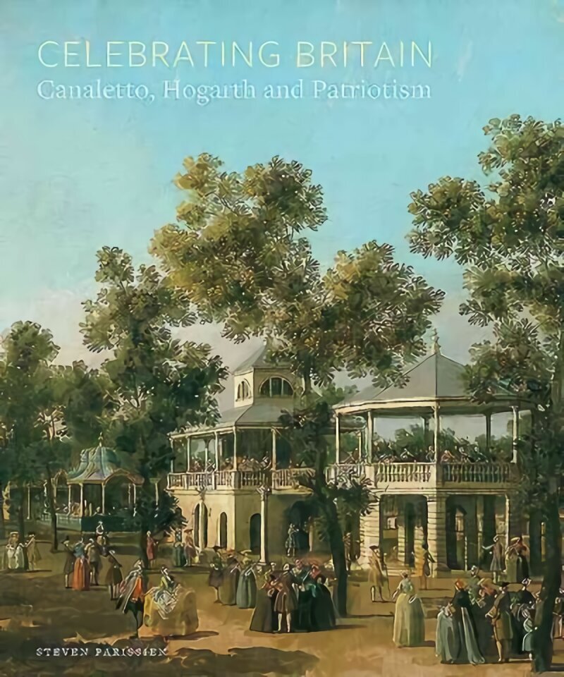 Celebrating Britain: Canaletto, Hogarth and Patriotism cena un informācija | Mākslas grāmatas | 220.lv
