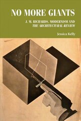 No More Giants: J. M. Richards, Modernism and the Architectural Review цена и информация | Книги об искусстве | 220.lv