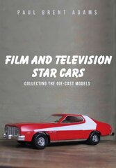 Film and Television Star Cars: Collecting the Die-cast Models UK ed. цена и информация | Книги об искусстве | 220.lv