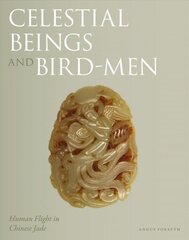 Celestial Beings and Bird-Men: Human Flight in Chinese Jade cena un informācija | Mākslas grāmatas | 220.lv