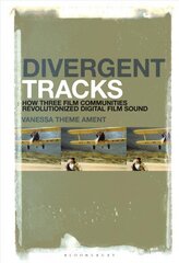 Divergent Tracks: How Three Film Communities Revolutionized Digital Film Sound цена и информация | Книги об искусстве | 220.lv