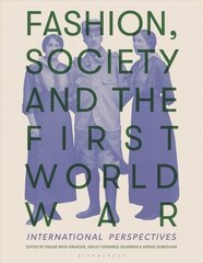 Fashion, Society, and the First World War: International Perspectives цена и информация | Книги об искусстве | 220.lv